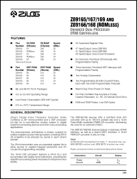 Z89165 datasheet: Enhanced dual-processor DTAD controller. Z8 ROM 24 KBytes, Z8 RAM 236 Kbytes, speed 20 MHz. DSP ROM 6K words, DSP RAM 512 words, speed 20 MHz Z89165