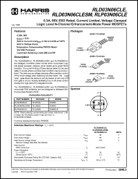 RLD03N06CLE datasheet: Power dissipation 30 W Transistor polarity N Channel Current Id cont. 0.3 A Voltage Vgs th max. 2.5 V (I-Pak) Voltage Vds max 30 V Resistance Rds on 6 R Voltage ESD breakdown 2 kV Current limit (max) 420 mA RLD03N06CLE