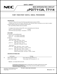 uPD77114GC-xxx-9EU datasheet: 16-bit fixed-point digital signal processor, 75 MHz, internal instruction memory RAM 3.5K words x 32 bits, data memory RAM 16K words x 16 bits x 2 banks external memory space 8K words x 16 bits x 2 banks, (xxx - indicates ROM code suffix) uPD77114GC-xxx-9EU