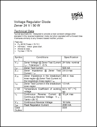 Z8 datasheet: Voltage regulator diode zener 24 V / 50 W. Designed to provide a near constant voltage when operated in the reverse breakdown mode but when operated with a forward bias it behaves similary to any forward biased rectifier junction. Z8