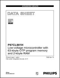 P87CL881H/xxx datasheet: Low-voltage microcontroller with 63-kbyte OTP program memory and 2-kbyte RAM. Product type: factory-programmed OTP. P87CL881H/xxx