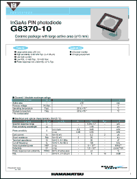 G8370-10 datasheet: Reverse voltage:1V; spectral response range:0.9-1.7um; InGaAs PIN photodiode with preamp: with large active area (10mm). For LD power monitor, LD aging equipment G8370-10