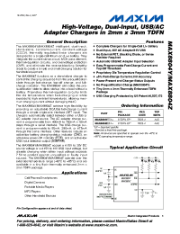 MAX8804Z
 datasheet: High-Voltage, Dual-Input, USB/AC Adapter Chargers in 2mm x 3mm TDFN MAX8804Z
