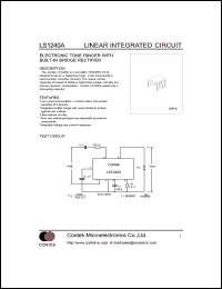 LS1240 datasheet: Electronic tone ringer with built-in bridge rectifier. Supply voltage Vs=26V. Current consumption without load Ib=1.5A(typ). Activation voltage Von=12V(min),13.5V(max). Sustaining voltage Voff=8V(min),9V(max). LS1240